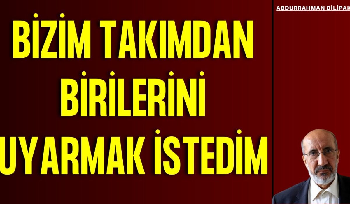 Abdurrahman Dilipak’tan Önemli Bir uyarı ! ad-mania