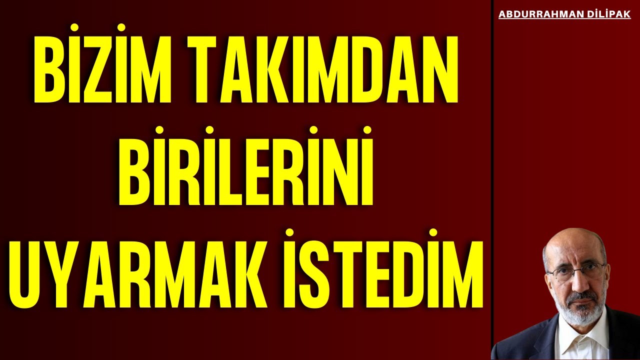 Abdurrahman Dilipak’tan Önemli Bir uyarı !