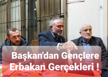 Başkan’dan Gençlere ERBAKAN Gerçekleri!