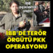 İBB’de terör örgütü PKK operasyonu!