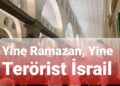 Yine Ramazan, Yine Terörist İsrail