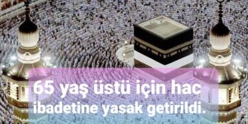 65 yaş üstü için Hac İbadeti Yasaklandı