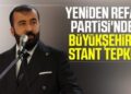 YENİDEN REFAH PARTİSİ’NDEN BÜYÜK ŞEHİR’E STAND TEPKİSİ