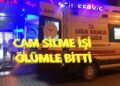 Cam Silme İşi Ölümle Bitti