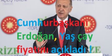Cumhurbaşkanı Erdoğan Yaş Çay Fiyatını Açıkladı