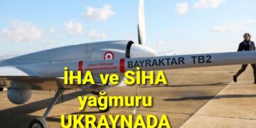 İHA ve SİHA yağmuru UKRAYNA’da