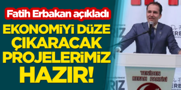 Dr. Fatih Erbakan açıkladı: Ekonomiyi düze çıkaracak projelerimiz hazır!