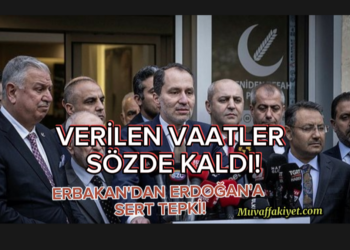 ERBAKAN’DAN ERDOĞAN’A SERT ELEŞTİRİ: VERİLEN VAATLER SÖZDE KALDI!