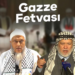 Ummetin Âlim’lerinden Gazze Fetvası !