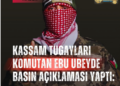 Kassam Tugayları Komutanı Ebu Ubeyde’den Basın Açıklaması !