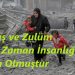 Savaş ve Zulüm Her Zaman İnsanlığın Sonu Olmuştur